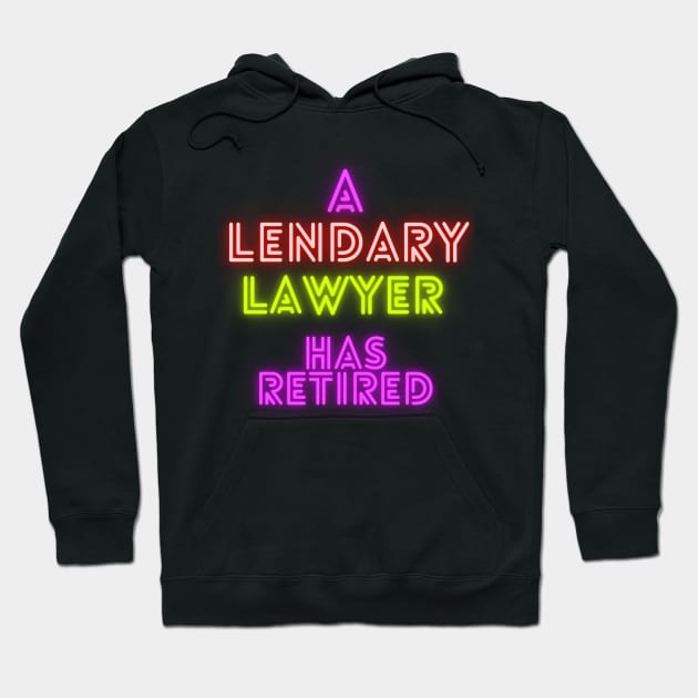 A Legendary Lawyer has Retired Hoodie by Weird Lines